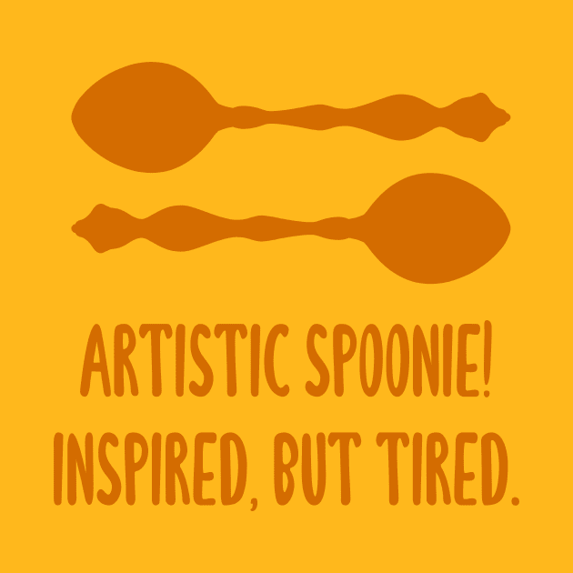 Artistic Spoonie! Inspired But Tired. (Orange) by KelseyLovelle