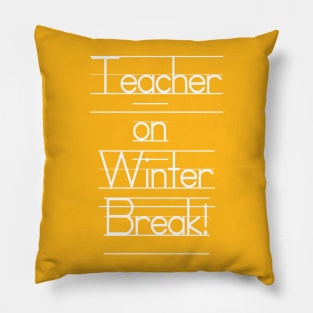 Teacher on Winter Break - Vacation! Pillow