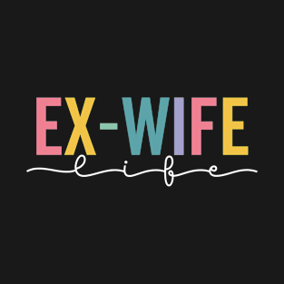 Ex Wife Marriage Ending Wife Retro Groovy Funny Divorce T-Shirt