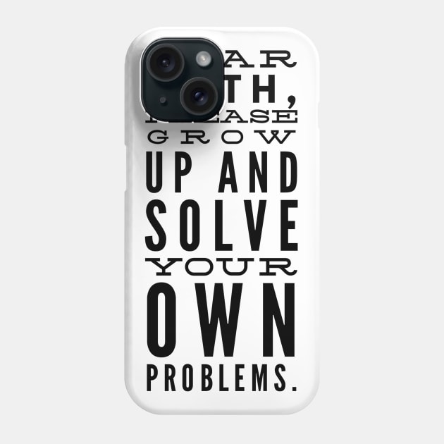 Dear Math, Please Grow Up And Solve Your Own Problems Phone Case by GMAT