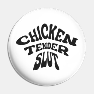 Chicken Tender Slut Pin