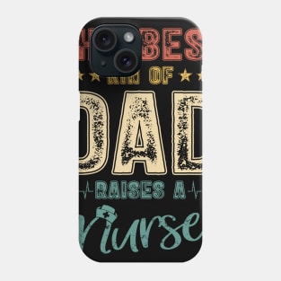 The Best Kind Of Dad Raises A Nurse Shirt Vintage Nurse Tee Father Dad Papa T-shirt Father's Day Gift For Men Proud Of Son Daughter Nurse Phone Case