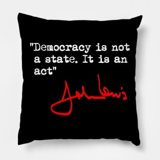 Democracy is not a State. It is an Act. Pillow