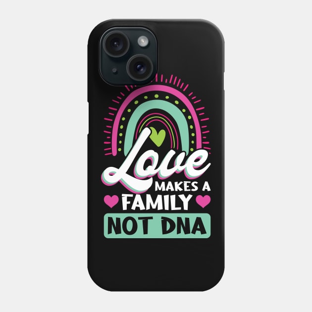 Love Makes A Family Not DNA - Adoption Day Phone Case by Peco-Designs