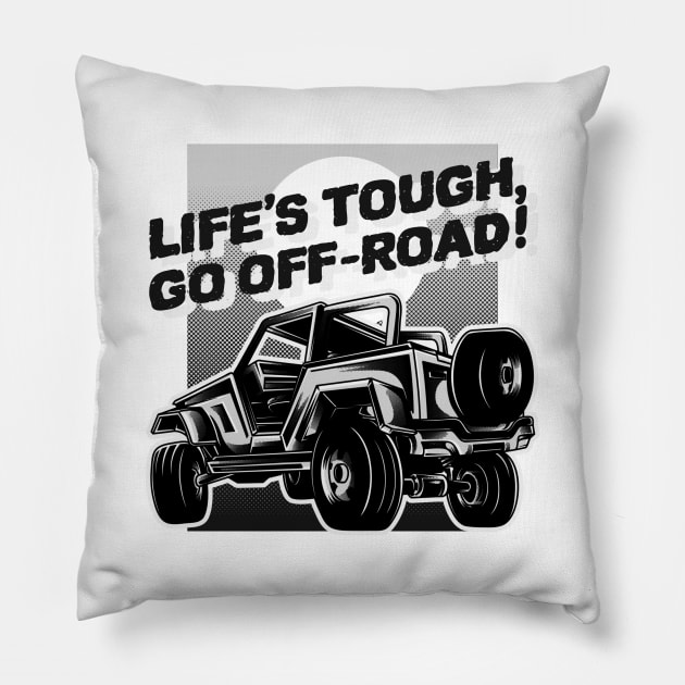 Life's tough, go off-road! Pillow by mksjr