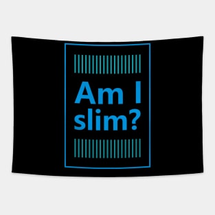 Am I slim? Tapestry