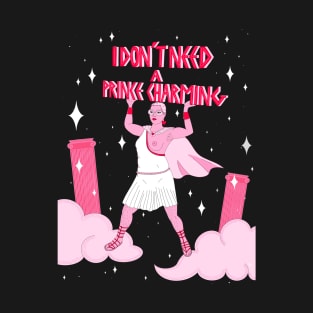 I don't need a prince charming T-Shirt