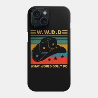 What Would Dolly Do Country Music Phone Case