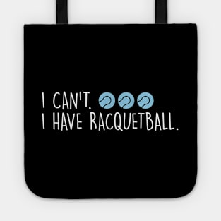 Cool Racquetball Coach With Saying I Can't I Have Racquetball Tote