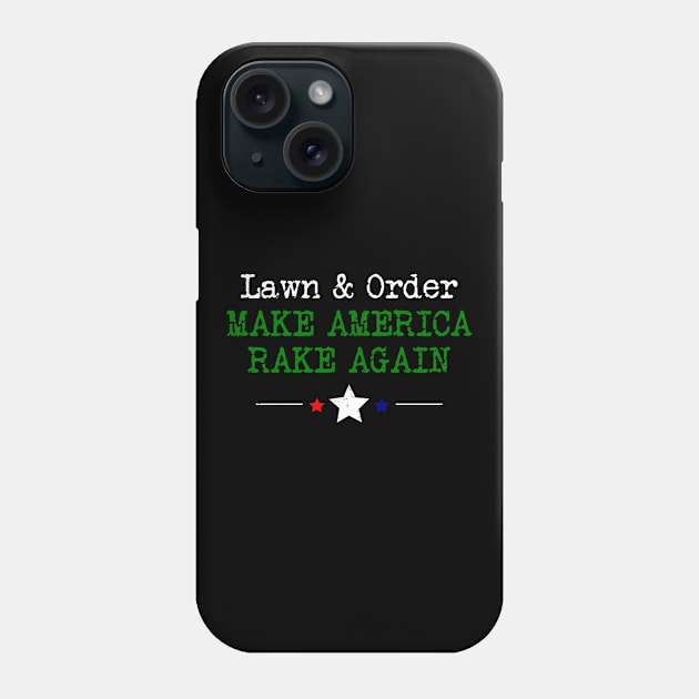 Lawn & Order - Make America Rake Again Phone Case by Boo Face Designs