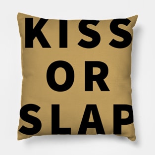 kiss or slap Pillow