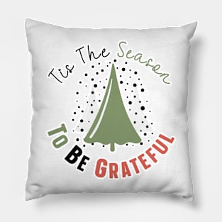 Tis The Season To Be Grateful Pillow