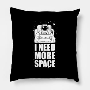 Please. I need more space Pillow