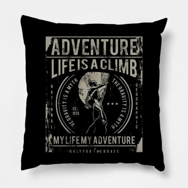 Adventure Life Is A Climb My Life My Adventure Mountain Rock Climbing Pillow by JakeRhodes