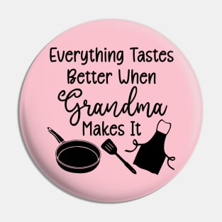 Everything Tastes Better When Grandma Makes It Pin