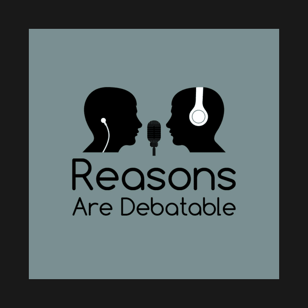 Reasons Are Debatable by DAPFpod