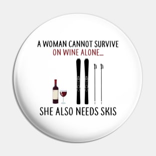 A Woman Cannot Survive On Wine Alone She Also Needs Skis Pin