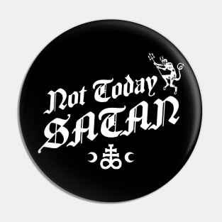 Not Today Satan - Funny Goth - Occult Pin