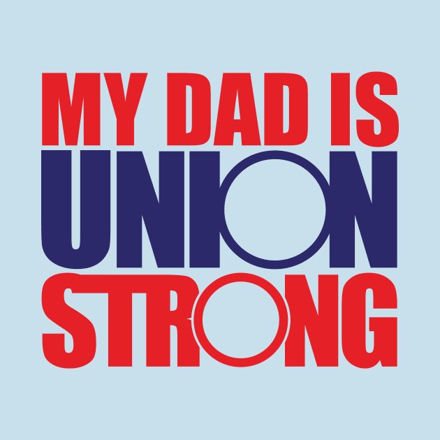 My Dad is Union Strong by Voices of Labor