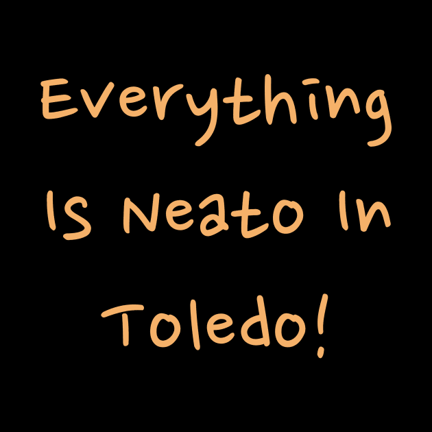 Everything  Is Neato In  Toledo! Beige Kid by GBINCAL