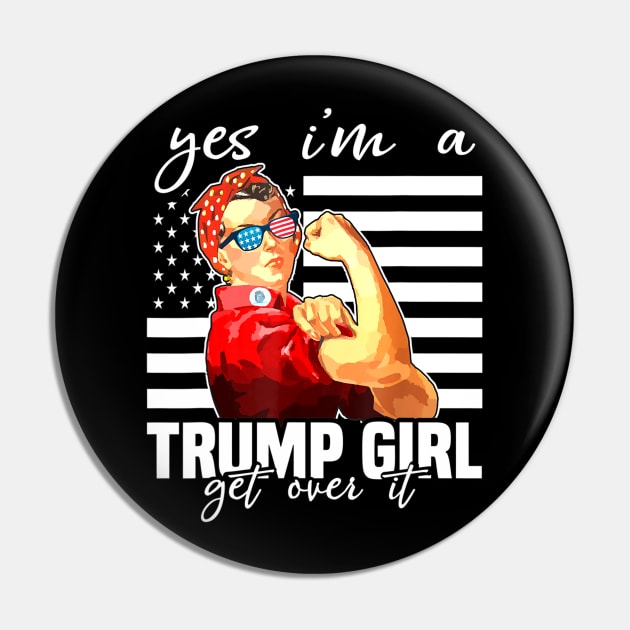 Yes I'm A Trump Girl Get Over It Shirt Trump 2020 Pin by alyseashlee37806