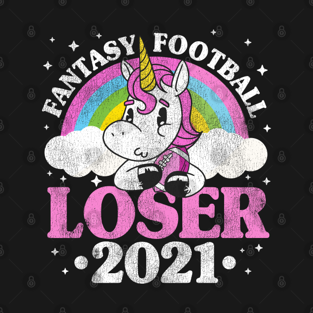 Discover Fantasy Football Loser 2021 Outfit Unicorn Gift - Fantasy Football - T-Shirt