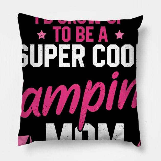 I Never Dreamed I'd Grow Up To Be A Super Cool Camping Mom But Here I Am Killing It Funny Mother's Day Social Distancing Gift Women Pillow by derekmozart