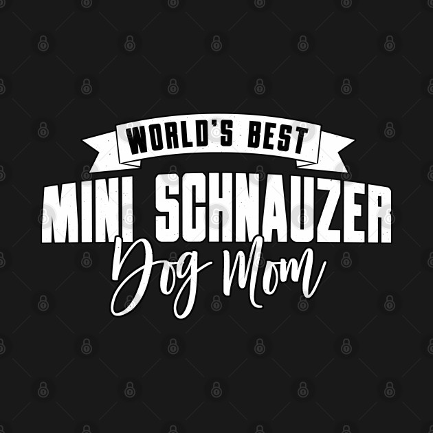 Disover Mini Schnauzer, World's Best Dog Mom - Schnauzer - T-Shirt