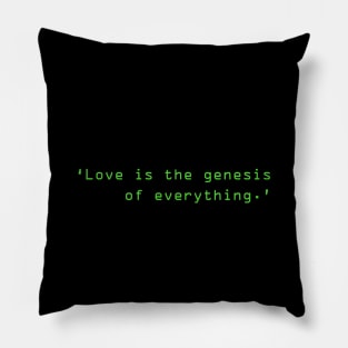 Love Is The Genesis Of Everything Pillow