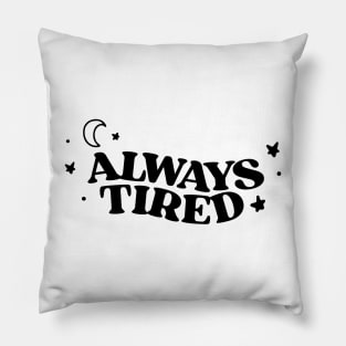 always tired Pillow