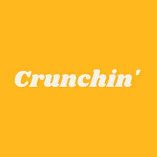 Crunchin' T-Shirt