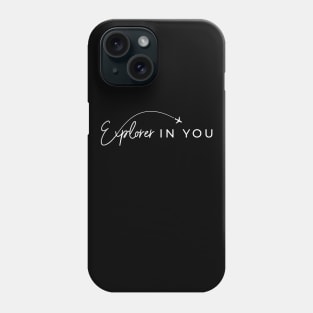 Explorer in You Phone Case