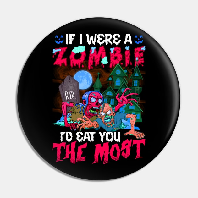 If I Were A Zombie I’d Eat You The Most Halloween Pin by binnacleenta