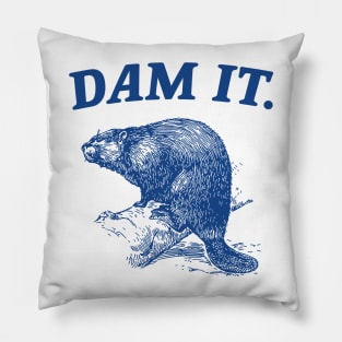 Dam It / Funny Beaver Meme Pillow