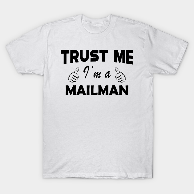 Discover Mailman - Trust me I'm a mailman - Mailman Gift - T-Shirt