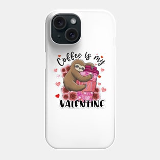 Coffee Is My Valentine Sloth Heart Phone Case