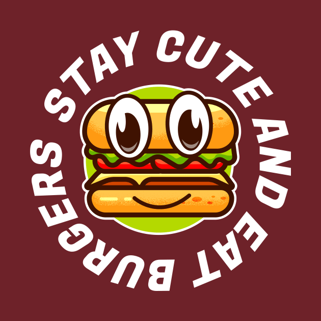 Stay cute and eat burger by Matadesain merch