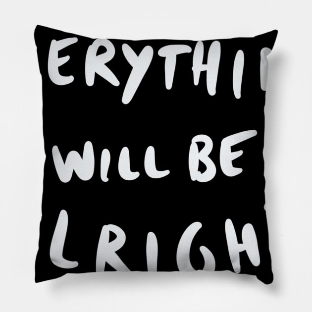 Everything will be alright Pillow by isstgeschichte