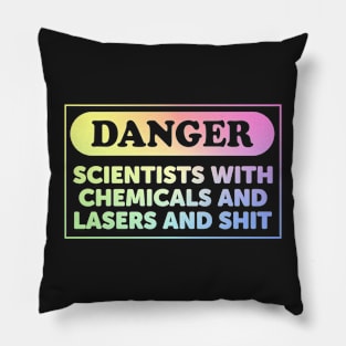 Danger: Scientists With Chemicals And Lasers And Shit Pillow