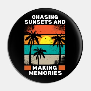 Chasing Sunsets and Making Memories - Beach Memories Cool Saying - Summer Vacation Vibes gift Idea for Nature Lover's - Sunset-Themed Pin