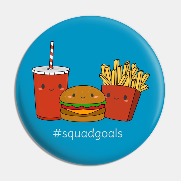 Funny Fast Food Squad Goals T-Shirt Pin by happinessinatee