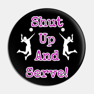 Shut Up And Serve Volleyball Player Pin