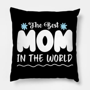 The Best Mom in the world Pillow