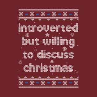 Introverted but willing to discuss Christmas T-Shirt