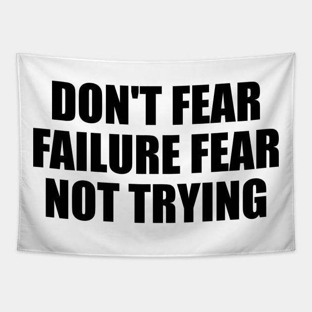 Don't fear failure fear not trying Tapestry by BL4CK&WH1TE 