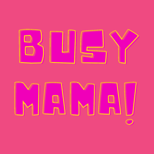 Busy Mama T-Shirt