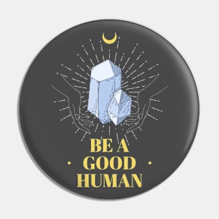 Be A Good Human Pin