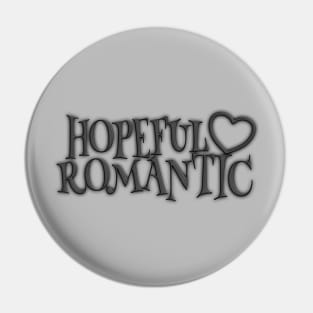 Hopeful Romantic (Ver 3) Pin