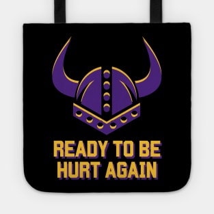 Minnesota Vikings Ready To Be Hurt Again Tote