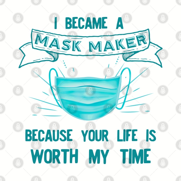 I BECAME a mask maker because your life by afmr.2007@gmail.com